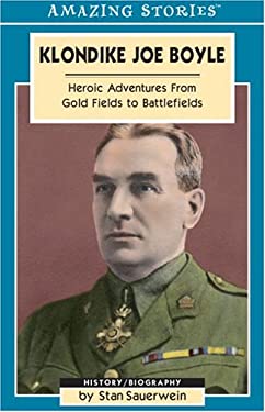 Klondike Joe Boyle : Heroic Adventures from Gold Fields to Battlefields