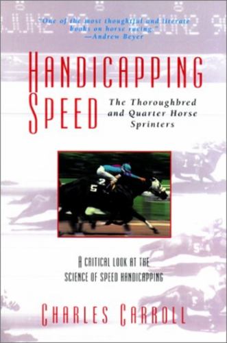 Handicapping Speed : The Thoroughbred and Quarter Horse Sprinters
