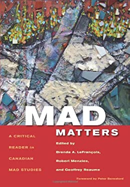 Mad Matters : A Critical Reader in Canadian Mad Studies