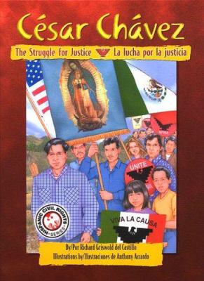 Cesar Chavez : The Struggle for Justice/la Lucha Por la Justicia