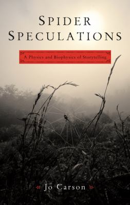 Spider Speculations : A Physics and Biophysics of Storytelling