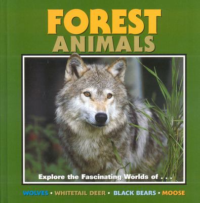 Forest Animals : Explore the Fascinating Worlds of...