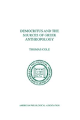 Democritus and the Sources of Greek Anthropology