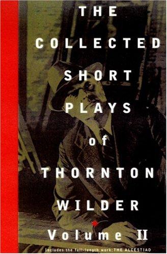 The Collected Short Plays of Thornton Wilder