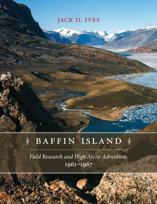 Baffin Island : Field Research and High Arctic Adventure, 1961-67