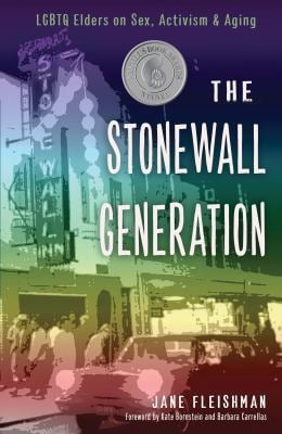 Stonewall Generation : LGBTQ Elders on Sex, Activism, and Aging