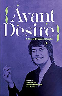 Avant Desire: a Nicole Brossard Reader : A Nicole Brossard Reader