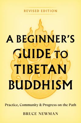 A Beginner's Guide to Tibetan Buddhism : Practice, Community, and Progress on the Path