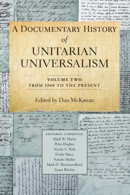 A Documentary History of Unitarian Universalism, Volume 2 : From 1900 to the Present