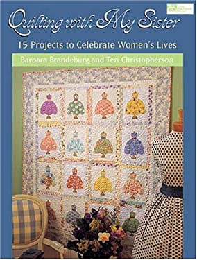 Quilting with My Sister : 15 Projects to Celebrate Women's Lives