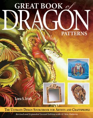 Great Book of Dragon Patterns 2nd Edition : The Ultimate Design Sourcebook for Artists and Craftspeople