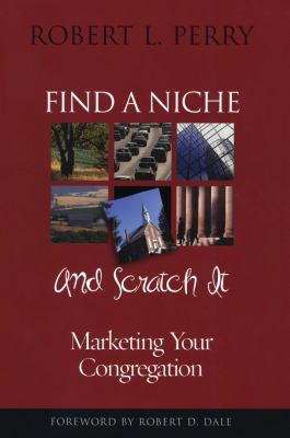 Find a Niche and Scratch It : Marketing Your Congregation