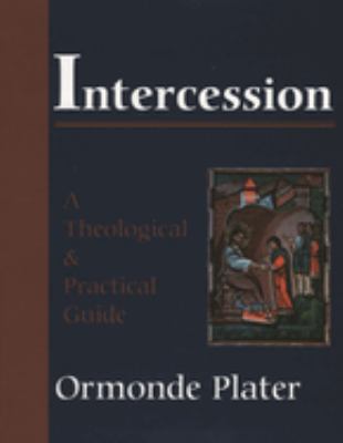 Intercession : A Theological and Practical Guide