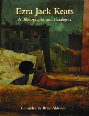 Ezra Jack Keats : A Bibliography and Catalogue