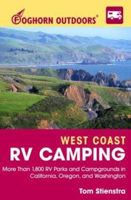 West Coast RV Camping : More Than 1,800 Campgrounds in California, Oregon, and Washington