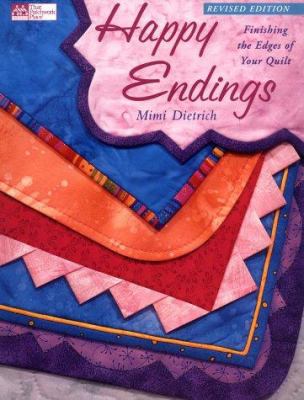 Happy Endings : Finishing the Edges of Your Quilt