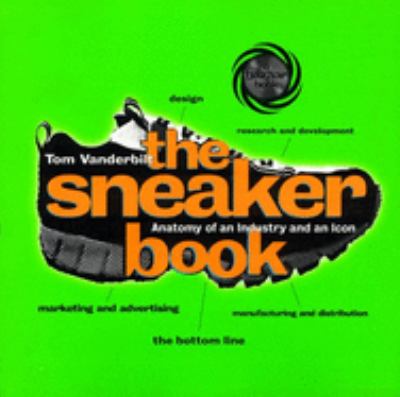 The Sneaker Book : Anatomy of an Industry and an Icon