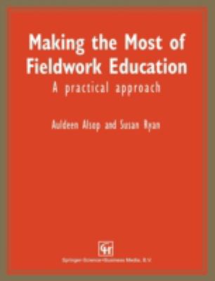 Making the Most of Fieldwork Education : A Practical Approach
