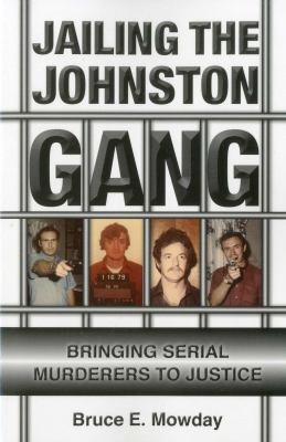 Jailing the Johnston Gang : Bringing Serial Murderers to Justice