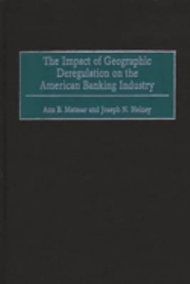 The Impact of Geographic Deregulation on the American Banking Industry