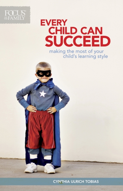 Every Child Can Succeed : Making the Most of Your Child's Learning Style