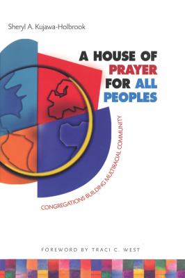 A House of Prayer for All Peoples : Congregations Building Multiracial Community