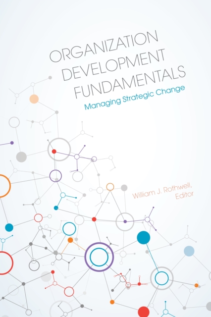 Organization Development Fundamentals : Managing Strategic Change