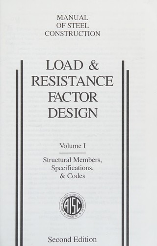 Manual of Steel Construction Load and Resistance Factor Design Vol. I : Structural Members, Specifications and Codes