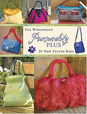 Pursenality Plus : 20 New Felted Bags