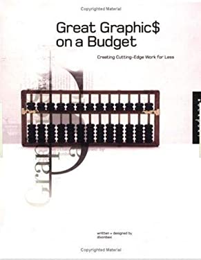 Great Graphics on a Budget : Creating Cutting Edge Work for Less