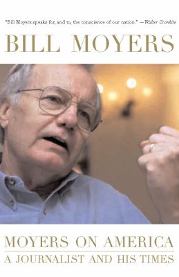 Moyers on America : A Journalist and His Times