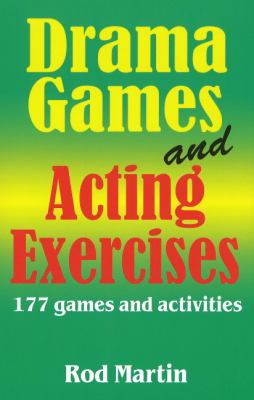 Drama Games and Acting Exercises : 177 Games and Activities
