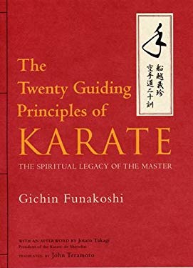 The Twenty Guiding Principles of Karate : The Spiritual Legacy of the Master