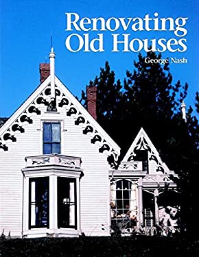 Renovating Old Houses : Bringing New Life to Vintage Homes