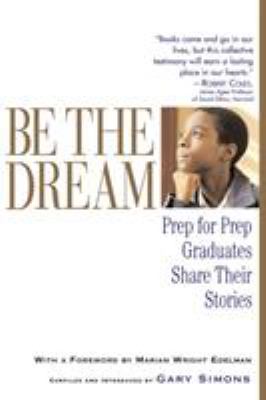 Be the Dream : Prep for Prep Graduates Share Their Stories