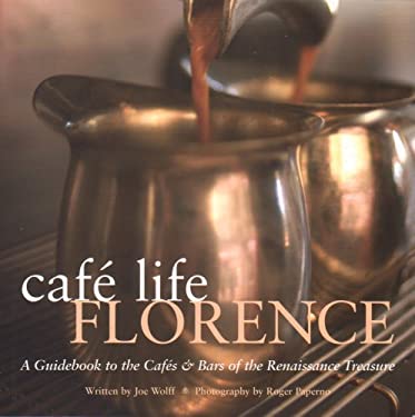 Café Life Florence : A Guidebook to the Cafés and Bars of the Renaissance Treasure