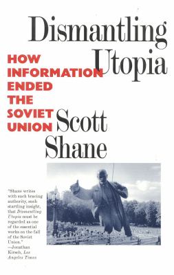 Dismantling Utopia : How Information Ended the Soviet Union