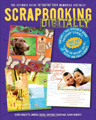 Scrapbooking Digitally : The Ultimate Guide to Saving Your Memories Digitally