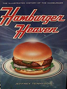 Hamburger Heaven : The Illustrated History of the Hamburger
