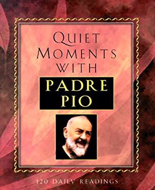 Quiet Moments with Padre Pio : 120 Daily Readings