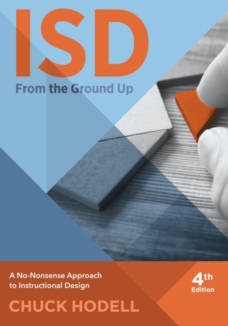 ISD from the Ground up, 4th Edition : A No-Nonsense Approach to Instructional Design