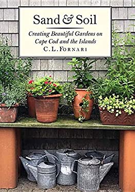 Sand and Soil : Creating Beautiful Gardens on Cape Cod and the Islands