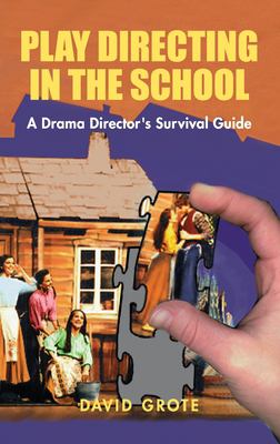 Play Directing in the School : A Drama Director's Survival Guide