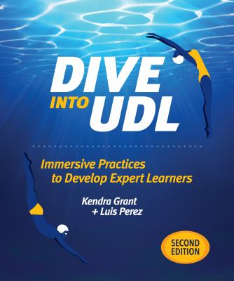 Dive into UDL, Second Edition : Immersive Practices to Develop Expert Learners