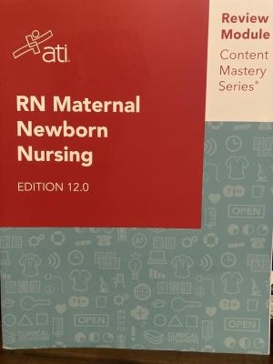 RN Maternal Newborn Nursing Edition 12.0 : Content Mastery Series Review Module
