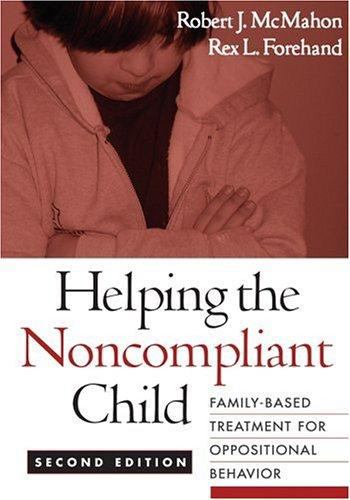 Helping the Noncompliant Child : Family-Based Treatment for Oppositional Behavior