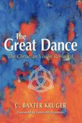 The Great Dance : The Christian Vision Revisited