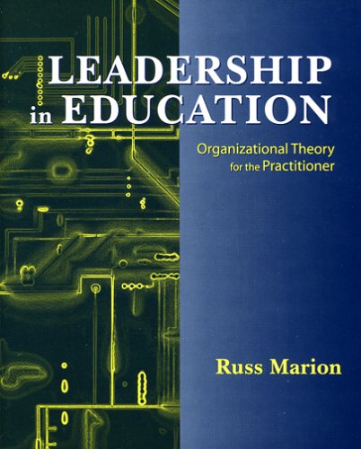 Leadership in Education : Organizational Theory for the Practitioner