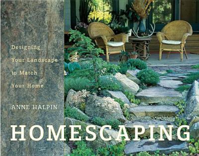 Homescaping : Designing Your Landscape to Match Your Home