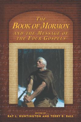 The Book of Mormon and the Message of the Four Gospels